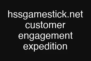 hssgamestick.net customer engagement expedition