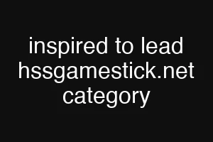 inspired to lead hssgamestick.net category